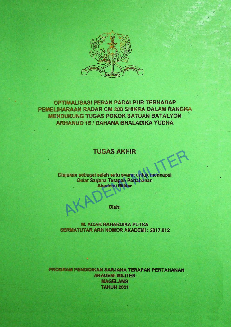 OPTIMALISASI PERAN PADALPUR TERHADAP PEMELIHARAAN RADAR CM 200 SHIKRA DALAM RANGKA MENDUKUNG TUGAS POKOK SATUAN BATALYON ARHANUD 15 / DAHANA BHALADIKA YUDHA
